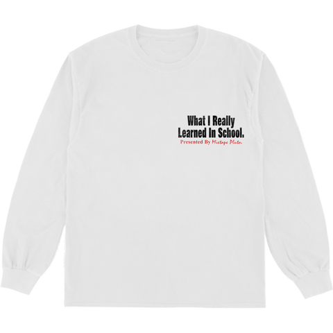 WHAT I LEARNED IN SCHOOL LONGSLEEVE